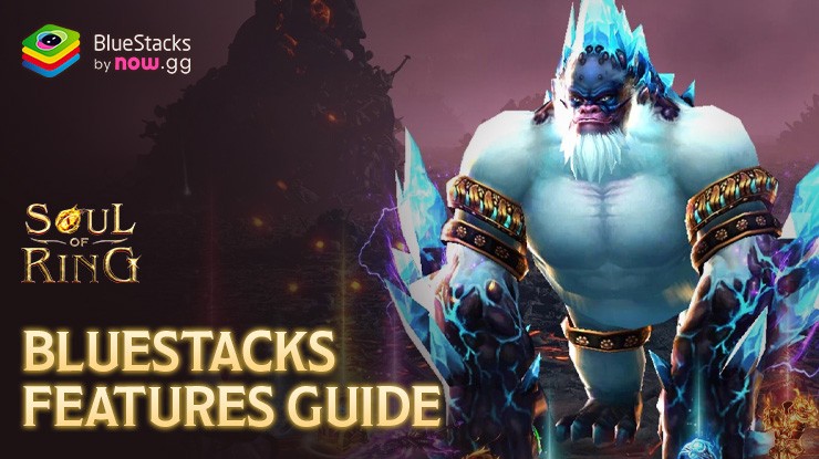 Soul of Ring: Revive on PC – How to Elevate Your Gameplay with our BlueStacks Tools and Features
