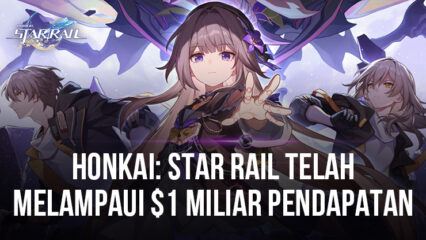 Honkai: Star Rail Telah Melampaui Pendapatan $1 Miliar