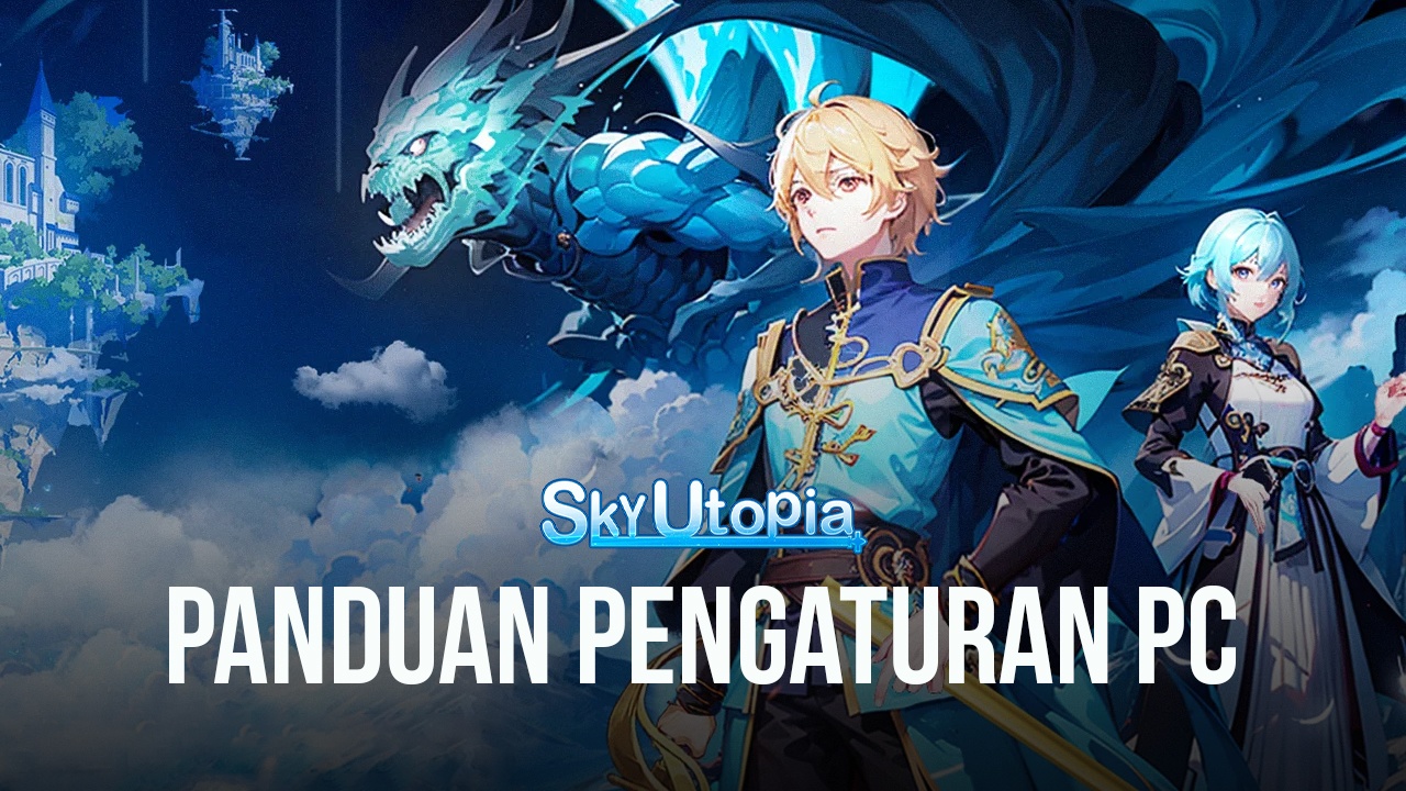 Cara Memainkan Sky Utopia di PC Dengan BlueStacks