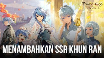 Tower of God: New World Menambahkan SSR Khun Ran Bersamaan Dengan Event Berbatas Waktu di Update Terbaru