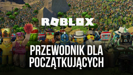 Przewodnik dla początkujących BlueStacks dotyczący gry w Roblox