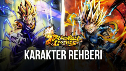 Dragon Ball Legends Karakterleri İçin Bir Rehber