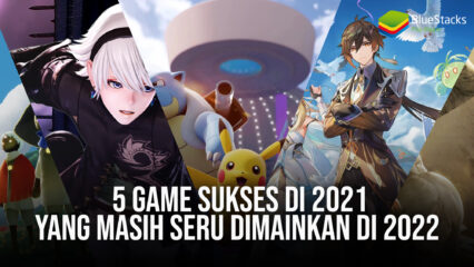 5 Game Sukses di 2021 yang Masih Seru Dimainkan di 2022