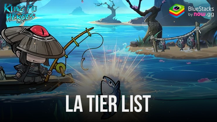 Kungfu Heroes – Idle RPG – La Tier List des Meilleurs Personnages