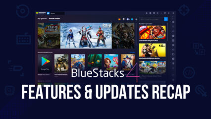 Ringkasan BlueStacks 4 – Apa Saja yang Sudah Kami Lakukan Sejak Peluncuran BlueStacks 4?