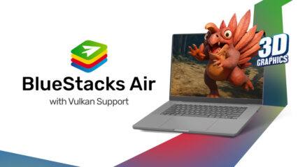 Tìm Hiểu Vulkan Trên BlueStacks Air: Nâng Tầm Trải Nghiệm Game Android Trên Mac